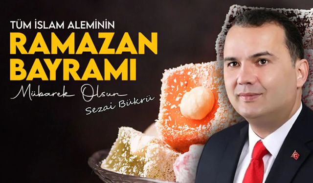 SEZAİ BÜKRÜ'den Ramazan Bayramı Mesajı (2026)