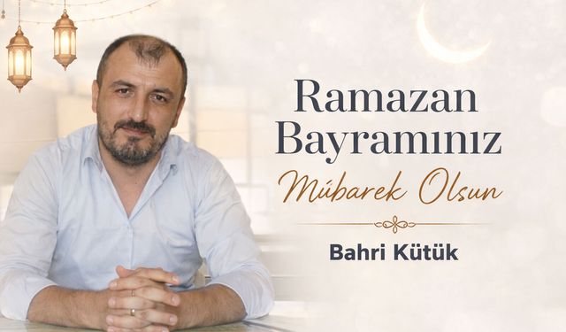 BAHRİ KÜTÜK'ten Ramazan Bayramı Mesajı (2026)