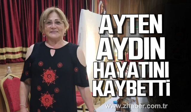 Ayten Aydın hayatını kaybetti.