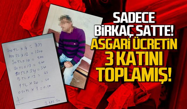 Sadece birkaç saatte asgari ücretin üç katını topladı