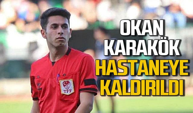 Zonguldak İl Hakemi Okan Karakök, hastaneye kaldırıldı