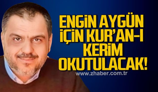 Kilimli’de merhum Engin Aygün için Kur’an-ı Kerim tilaveti düzenlenecek