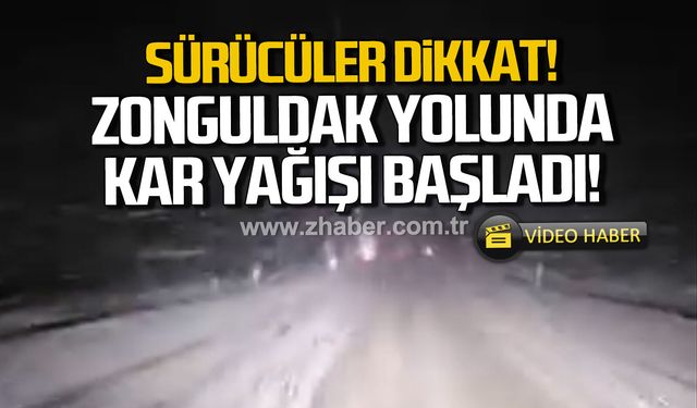 Sürücüler dikkat. Zonguldak yolunda kar yağışı başladı