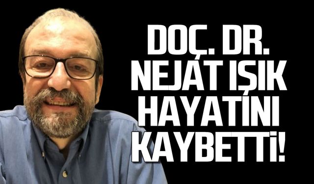 Doç. Dr. Nejat Işık hayatını kaybetti