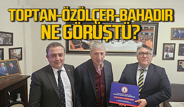 Köksal Toptan, Özölçer ve Bahadır ile buluştu: Ne görüştüler?