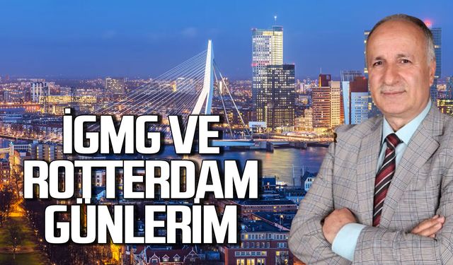 İGMG ve Rotterdam günlerim!