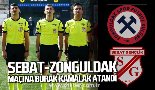 Sebat-Zonguldak maçına Burak Kamalak atandı