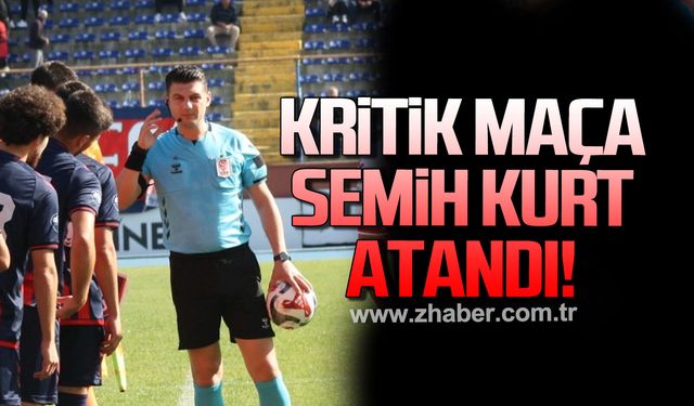 Kritik maça Semih Kurt atandı