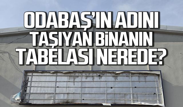 Odabaş’ın Adını Taşıyan Binanın Tabelası Nerede?