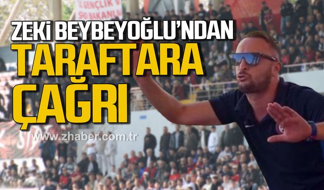 Zeki Beybeyoğlu, taraftara çağrıda bulundu.