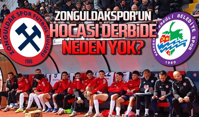 Zonguldakspor'un hocası derbide neden yok?