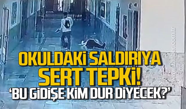Okuldaki saldırıya sert tepki! 'Bu gidişe kim dur diyecek?'