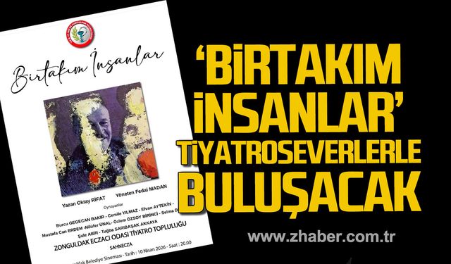 Zonguldak'ta “Birtakım İnsanlar" isimli tiyatro oyunu tiyatroseverlerle buluşacak.