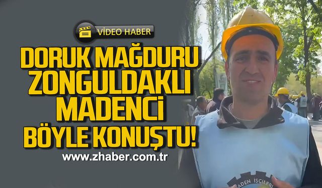 Doruk Madencilik mağduru Zonguldaklı madenci böyle konuştu!