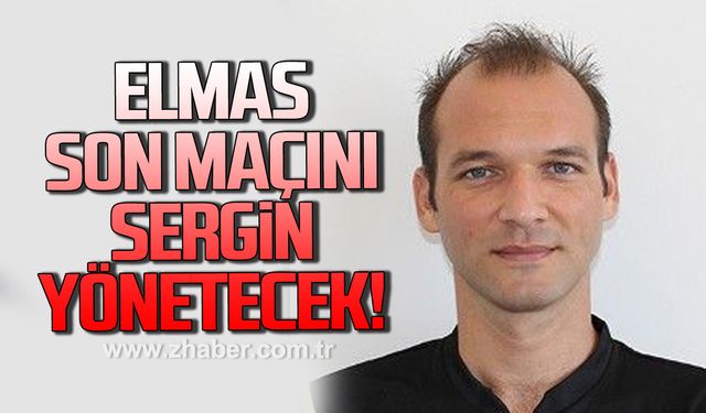 Elmas’ın son maçını Sergin yönetecek!