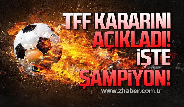 TFF kararını açıkladı…İşte Şampiyon!
