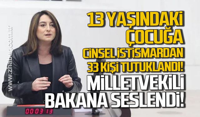 13 yaşındaki çocuğa c*nsel istismardan 33 kişi tutuklandı. Milletvekili Bakana seslendi