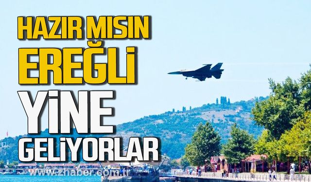 Hazır mısın Kdz. Ereğli? Yine geliyorlar.