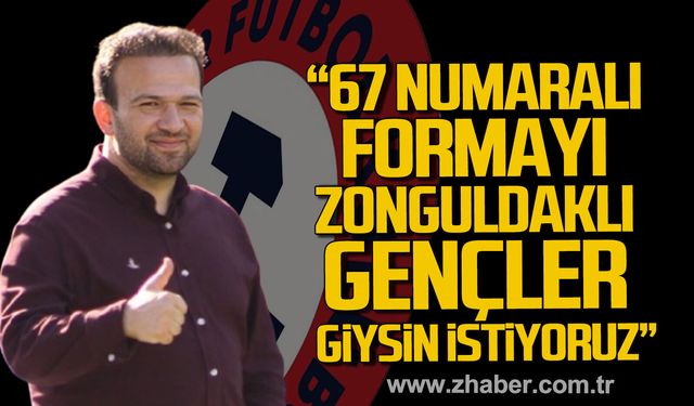 Başkan Demir: 67 numaralı formayı Zonguldaklı gençler giysin istiyoruz