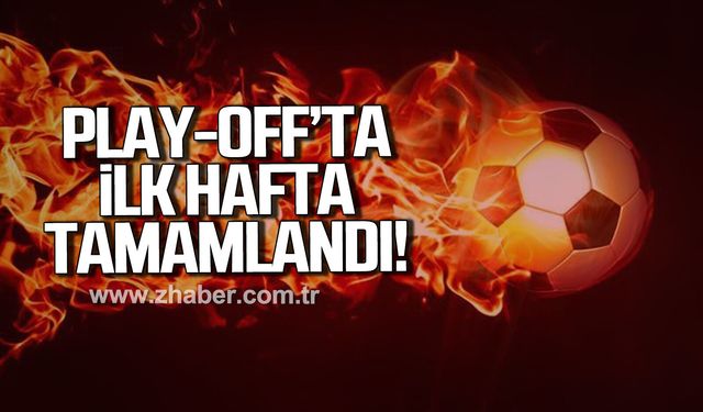 Zonguldak İkinci Amatör Lig Play-Off’ta ilk hafta tamamlandı
