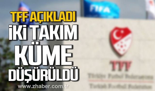 TFF açıkladı. İki takım küme düşürüldü.