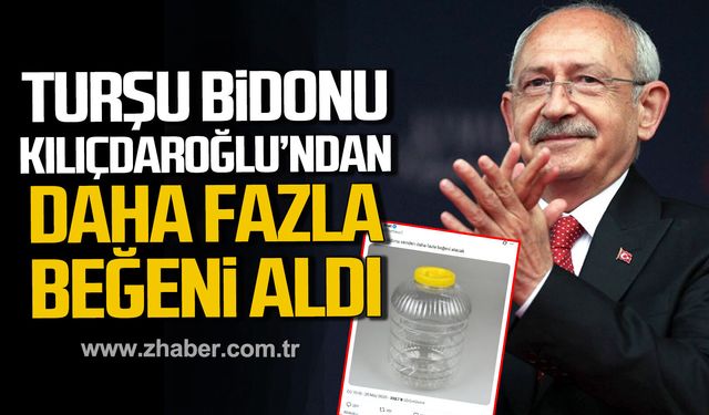 Turşu bidonu Kemal Kılıçdaroğlu’ndan daha fazla beğeni aldı.