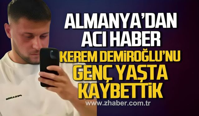 Almanya'dan acı haber. Kerem Demiroğlu'nu genç yaşta kaybettik