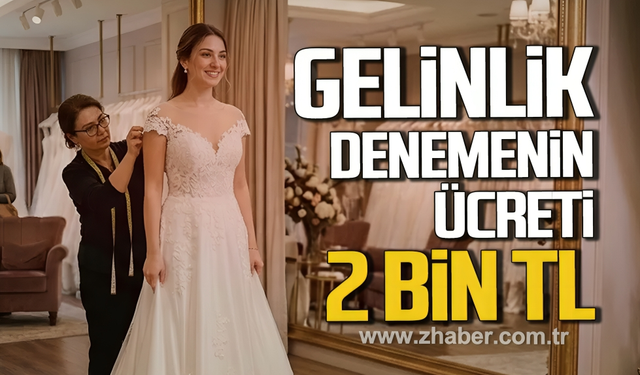 Bartın'da gelinlik denemenin ücreti 2 bin TL oldu