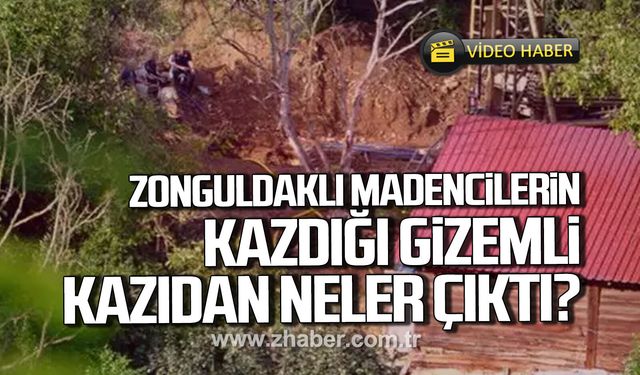 Zonguldaklı madencilerin kazdığı gizemli kazıdan neler çıktı?