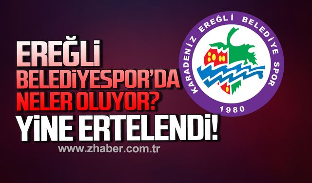 Ereğli Belediyespor'da neler oluyor? Kongre yine ertelendi