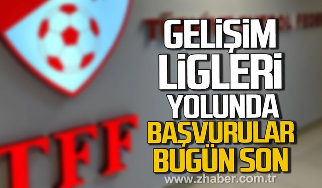 Gelişim Ligleri yolunda başvurular bugün bitiyor.