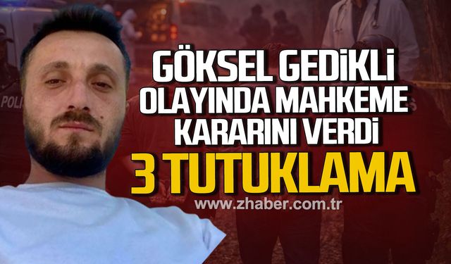 Göksel Gedikli olayında flaş karar: 3 Tutuklama