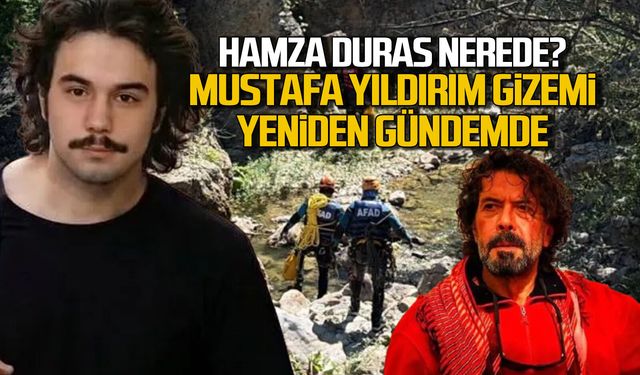Hamza Duras nerede? Mustafa Yıldırım gizemi yeniden gündemde