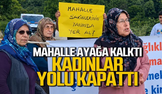 Ereğli'de mahalle ayağa kalktı... Kadınlar yol kapattı