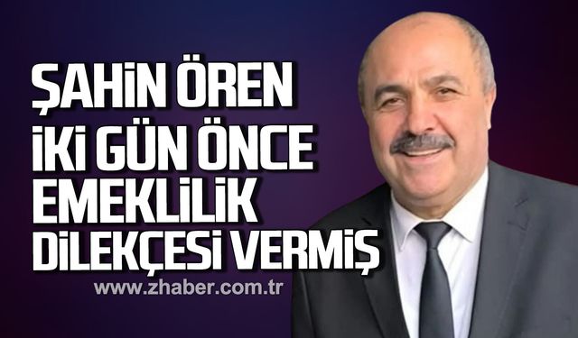 Şahin Ören emeklilik dilekçesini verdikten iki gün sonra kalp krizine yenik düştü