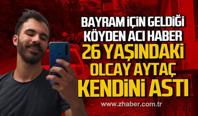 Alaplı'da 26 yaşındaki Olcay Aytaç kendini astı.