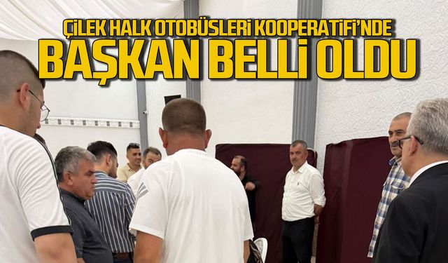 Çilek Halk Otobüsleri Kooperatifi’nde başkan belli oldu