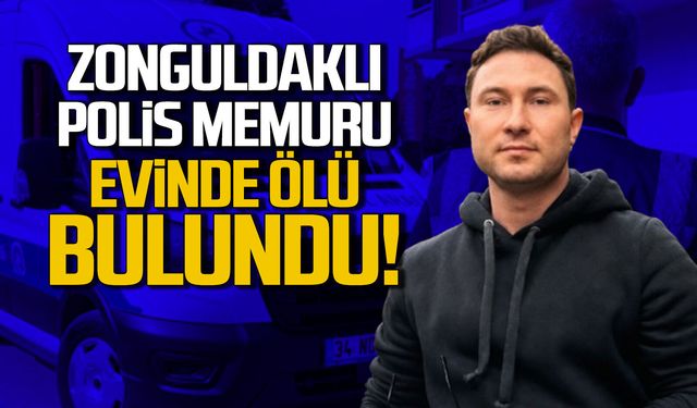 Zonguldaklı Polis Memuru Samet Özdemir Evinde Ölü Bulundu
