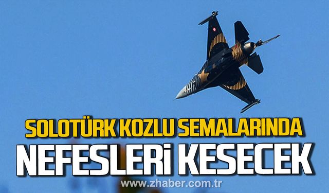 SOLOTÜRK Kozlu semalarında nefesleri kesecek.