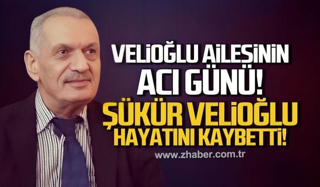 Velioğlu ailesinin acı günü. Şükür Velioğlu hayatını kaybetti