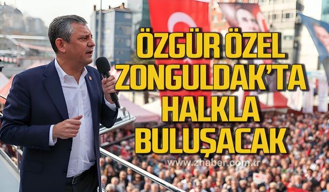 Özgür Özel Zonguldak’ta halkla buluşacak