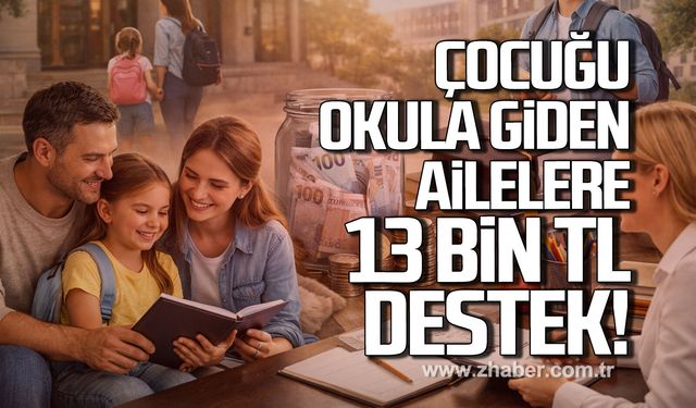 Çocuğu okula giden ailelere 13 Bin TL destek