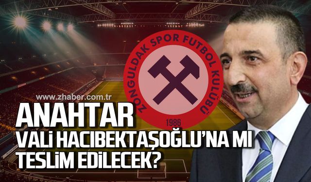 Zonguldakspor’un anahtarı Vali Hacıbektaşoğlu'na mı teslim edilecek?