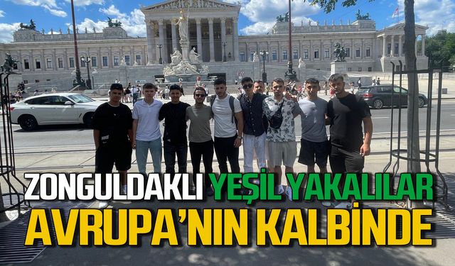 Zonguldaklı “Yeşil Yaka”lar Avrupa’nın kalbinde