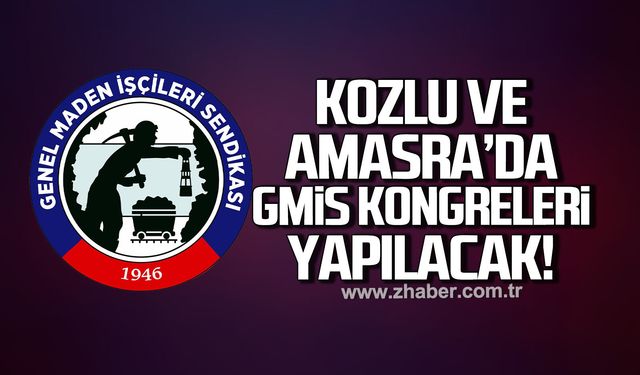 Amasra ve Kozlu’da GMİS kongreleri yapılacak
