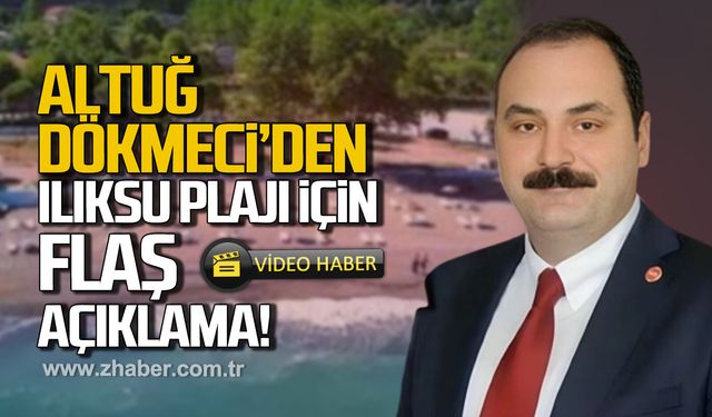 Altuğ Dökmeci'den Ilıksu Plajı için flaş açıklama