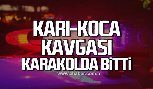 Kdz. Ereğli'de karı-koca kavgası karakolda bitti