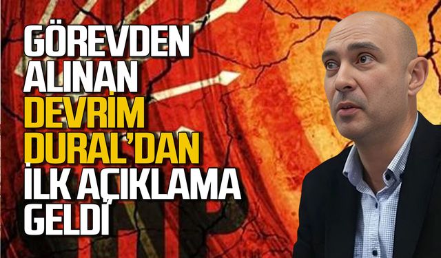 Devrim Dural görevden alındı: İşte Dural’ın ilk açıklaması