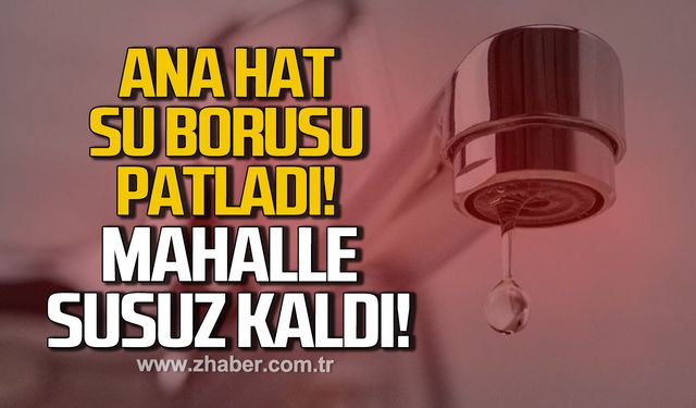 Kozlu'da ana hat su borusu patladı. Mahalle susuz kaldı