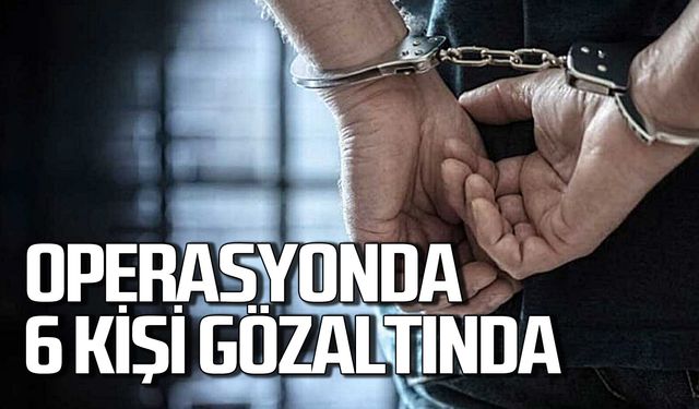 Operasyonda 6 kişiye suç üstü yapıldı: Zanlılar adliyede